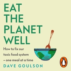 Book cover of Eat the Planet Well by Dave Goulson