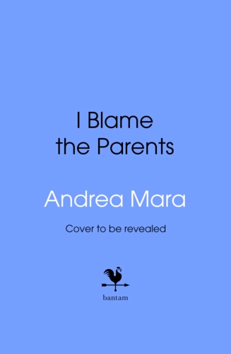 Book cover of I Blame The Parents by Andrea Mara