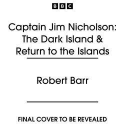 Book cover of Captain Jim Nicholson: The Dark Island & Return to the Islands by Robert Barr