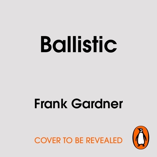 Book cover of Ballistic by Frank Gardner