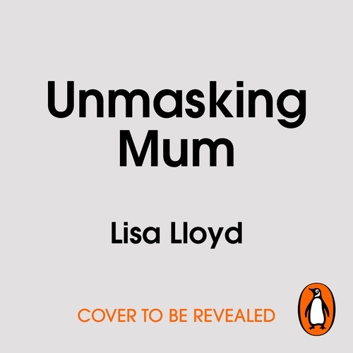 Book cover of Unmasking Mum by Lisa Lloyd