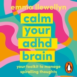 Book cover of Calm Your ADHD Brain by Emma Llewellyn