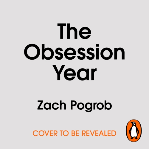 Book cover of The Obsession Year by Zach Pogrob