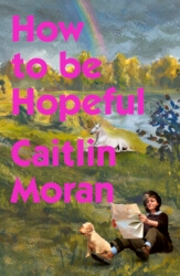 Book cover of How to Be Hopeful by Caitlin Moran