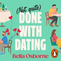 Book cover of Not Quite Done with Dating by Bella Osborne