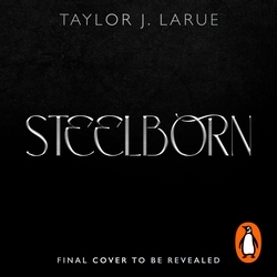 Book cover of Steelborn by Taylor J. LaRue