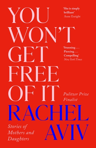 Book cover of You Won’t Get Free of It by Rachel Aviv