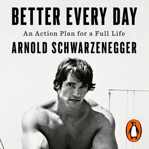 Book cover of Better Every Day by Arnold Schwarzenegger