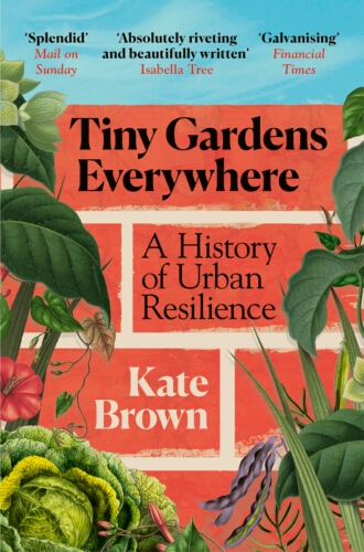 Book cover of Tiny Gardens Everywhere by Kate Brown