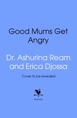 Book cover of Good Mums Get Angry by Ashurina Ream, Erica Djossa