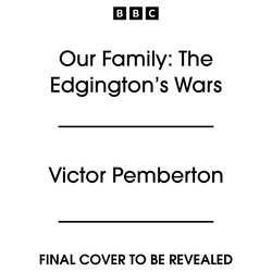 Book cover of Our Family: The Edginton’s Wars by Victor Pemberton
