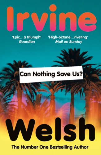 Book cover of Can Nothing Save Us? by Irvine Welsh