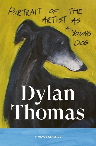 Book cover of Portrait of the Artist as a Young Dog by Dylan Thomas