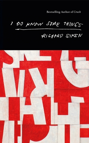 Book cover of I Do Know Some Things by Richard Siken