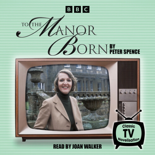 Book cover of To the Manor Born by Peter Spence