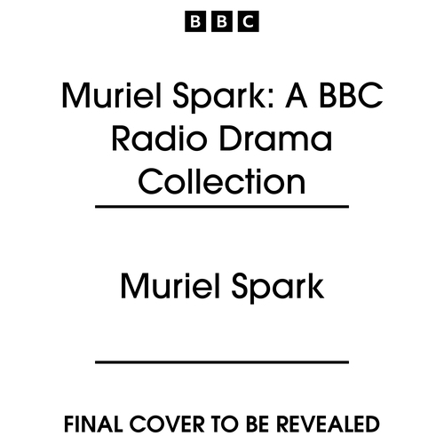 Book cover of Muriel Spark: A BBC Radio Drama Collection by Louise Bland