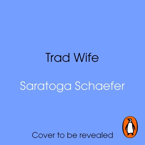 Book cover of Trad Wife by Saratoga Schaefer