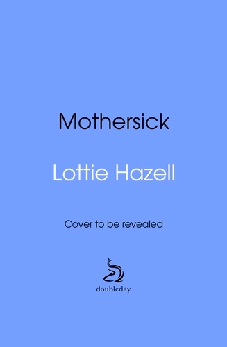 Book cover of Mothersick by Lottie Hazell