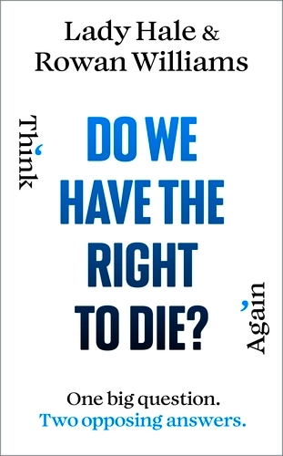 Book cover of Do We Have the Right to Die? by Lady Hale, Rowan Williams