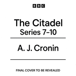 Book cover of The Citadel: Series 7-10 by A.J. Cronin