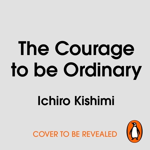 Book cover of The Courage to be Ordinary by Ichiro Kishimi