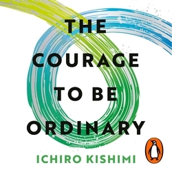 Book cover of The Courage to be Ordinary by Ichiro Kishimi