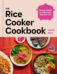 Book cover of The Rice Cooker Cookbook by Annie Rigg
