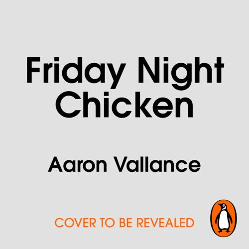 Book cover of Friday Night Chicken by Aaron Vallance
