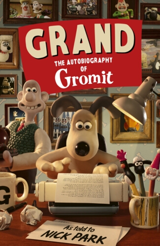 Book cover of Grand: The Autobiography of Gromit by Nick Park, Gromit