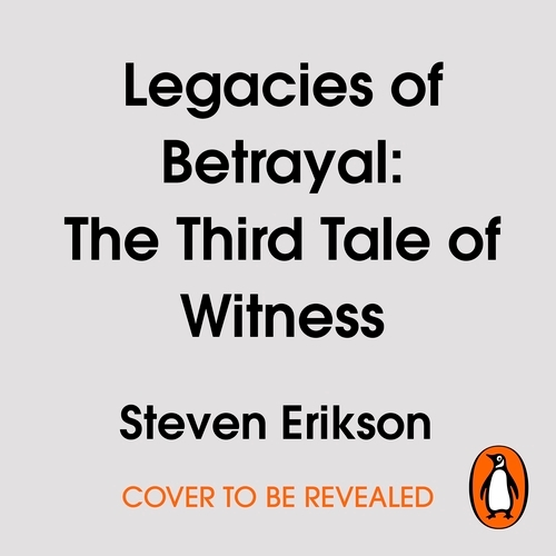 Book cover of Legacies of Betrayal: The Third Tale of Witness by Steven Erikson