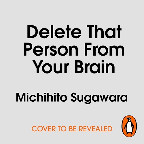 Book cover of Delete That Person From Your Brain by Michihito Sugawara