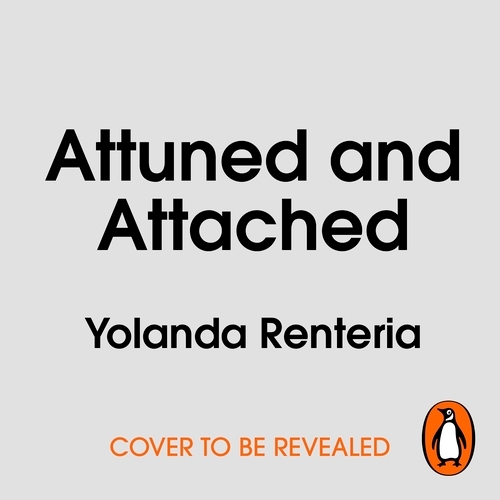 Book cover of Attuned and Attached by Yolanda Renteria