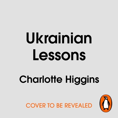 Book cover of Ukrainian Lessons by Charlotte Higgins