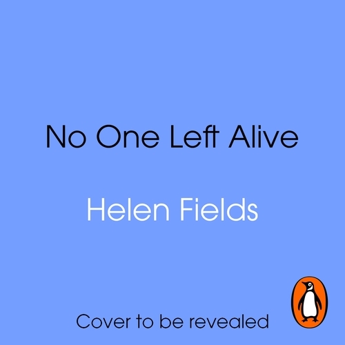 Book cover of No One Left Alive by Helen Fields