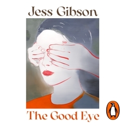 Book cover of The Good Eye by Jess Gibson