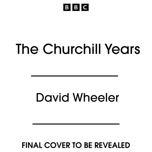Book cover of The Churchill Years by David Wheeler