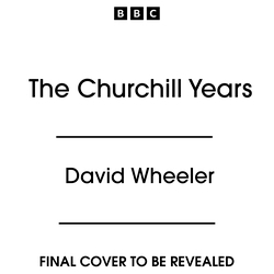 Book cover of The Churchill Years by David Wheeler