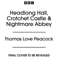 Book cover of Headlong Hall, Crotchet Castle & Nightmare Abbey by Thomas Love Peacock