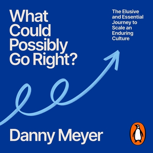 Book cover of What Could Possibly Go Right? by Danny Meyer