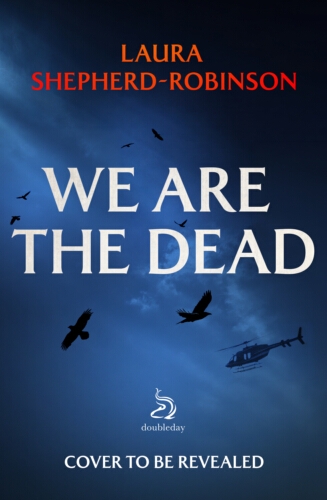 Book cover of We Are the Dead by Laura Shepherd-Robinson