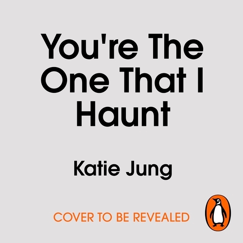 Book cover of You're The One That I Haunt by Katie Jung