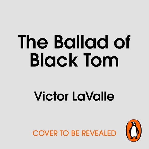 Book cover of The Ballad of Black Tom by Victor LaValle