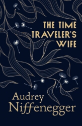 Book cover of The Time Traveler's Wife by Audrey Niffenegger