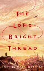 Book cover of The Long Bright Thread by Bess Winter Kosinec