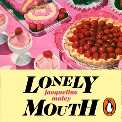 Book cover of Lonely Mouth by Jacqueline Maley