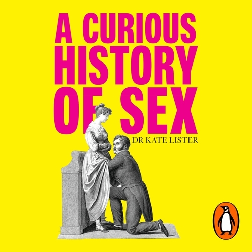 Book cover of A Curious History of Sex by Kate Lister