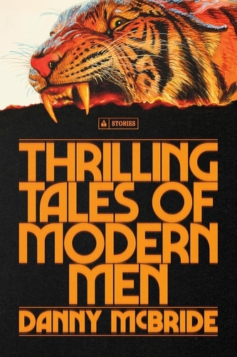Book cover of Thrilling Tales of Modern Men by Danny McBride