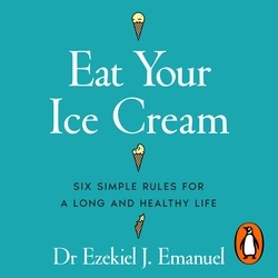 Book cover of Eat Your Ice Cream by Dr Ezekiel J. Emanuel
