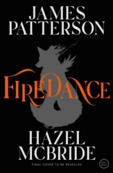 Book cover of Firedance by James Patterson, Hazel McBride