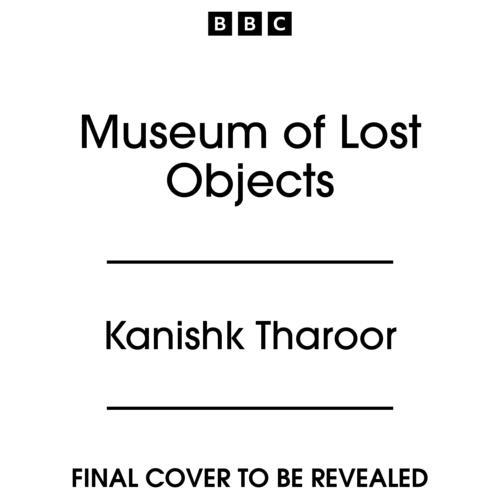 Book cover of Museum of Lost Objects by Kanishk Tharoor